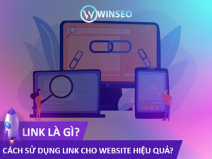 Link là gì? Cách sử dụng Link cho Website hiệu quả