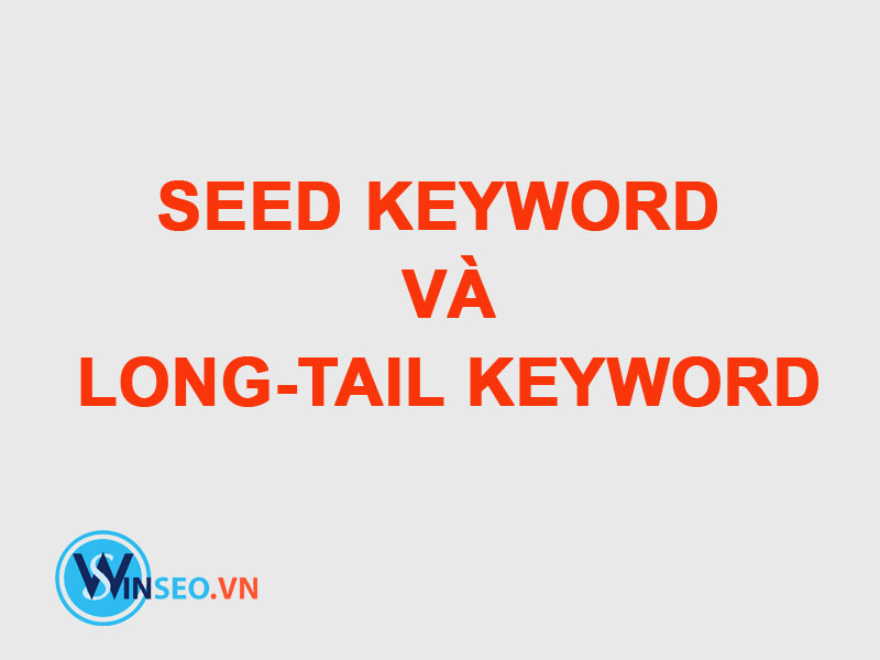 Seed Keyword và Long-tail Keyword
